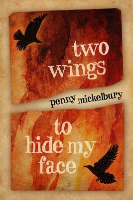 Two Wings to Hide My Face - Penny Mickelbury - cover
