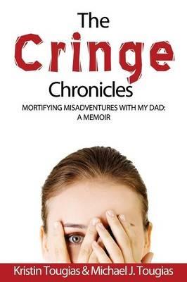 The Cringe Chronicles - Kristin Tougias,Michael Tougias - cover