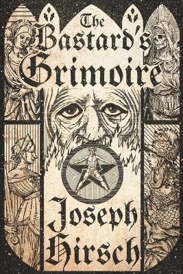 The Bastard's Grimoire - Joseph Hirsch - cover