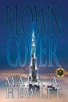 Blown Cover - Mark A Hewitt - cover