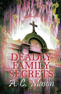 Deadly Family Secrets - A C Mason - cover
