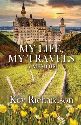 My Life, My Travels - Kev Richardson - cover