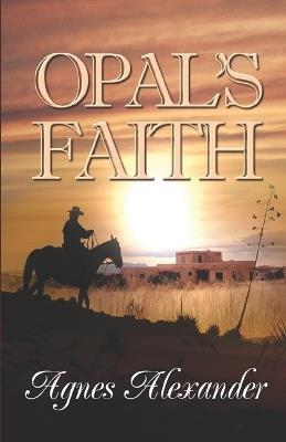 Opal's Faith - Agnes Alexander - cover