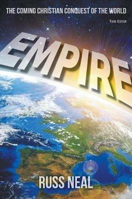 Empire: The Coming Christian Conquest of the World - Russ Neal - cover