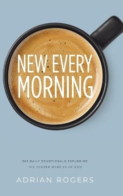 New Every Morning - Adrian Rogers - cover