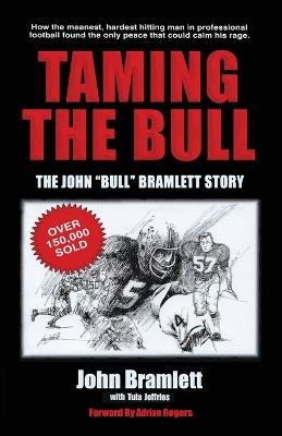 Taming the Bull: The John "Bull" Bramlett Story - John Bramlett,Tula Jeffries - cover