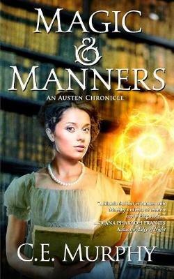 Magic and Manners: An austen chronicle - C. E. Murphy - cover