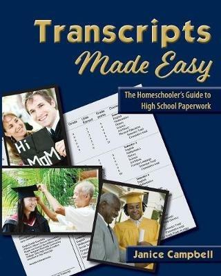 Transcripts Made Easy: The Homeschooler's Guide to High School Paperwork - Janice Campbell - cover