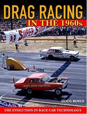 Drag Racing in the 1960s: The Evolution In Race Car Technology - Doug Boyce - cover