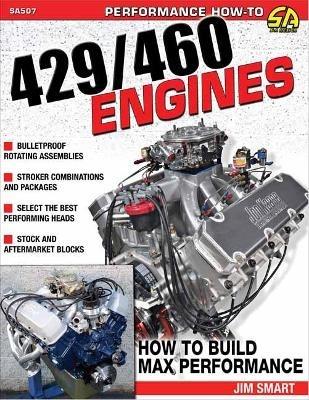 Ford 429/460 Engines: How to Build Max-Performance - Jim Smart - cover