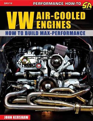 VW Air-Cooled Engines: How to Build Max-Performance - John Kershaw - cover