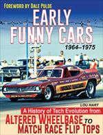 Early Funny Cars: A History of Tech Evolution from Altered Wheelbase to Match Race Flip Tops 1964-1975