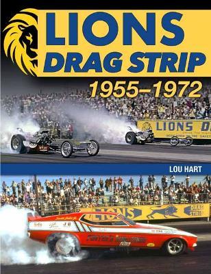 Lions Drag Strip: 1955-1972 - Lou Hart - cover