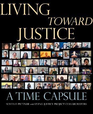 Living Toward Justice: A Time Capsule - Sonya E. Pritzker - cover