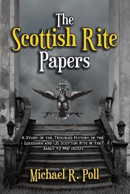 The Scottish Rite Papers - Michael R Poll - cover