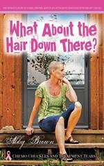 What about the Hair down There?