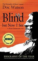 Blind but Now I See: The Biography of Music Legend Doc Watson