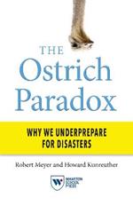 The Ostrich Paradox: Why We Underprepare for Disasters