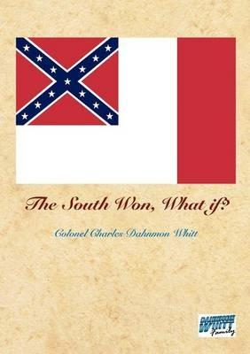 The South Won, What If? - Colonel Charles Dahnmon Whitt - cover