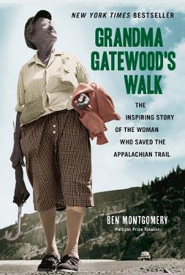 Grandma Gatewood's Walk: The Inspiring Story of the Woman Who Saved the Appalachian Trail - Ben Montgomery - cover