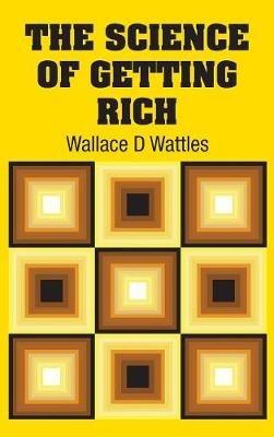 The Science of Getting Rich - Wallace D Wattles - cover