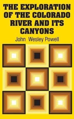 The Exploration of the Colorado River and Its Canyons - John Wesley Powell - cover