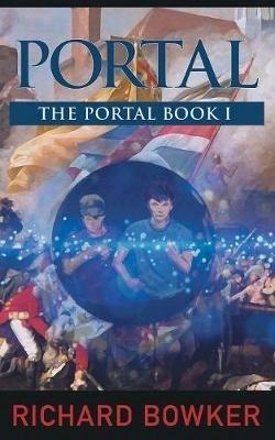 PORTAL (The Portal Series, Book1): An Alternative History Adventure - Richard Bowker - cover