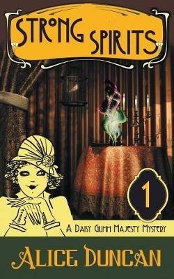 Strong Spirits (a Daisy Gumm Majesty Mystery, Book 1) - Alice Duncan - cover