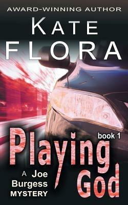 Playing God (a Joe Burgess Mystery, Book 1) - Kate Flora - cover