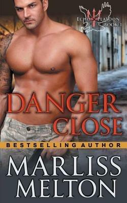 Danger Close (The Echo Platoon Series, Book 1) - Marliss Melton - cover