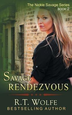 Savage Rendezvous (the Nickie Savage Series, Book 2) - R T Wolfe - cover