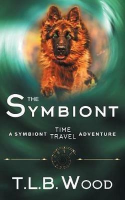 The Symbiont (The Symbiont Time Travel Adventures Series, Book 1) - T L B Wood - cover