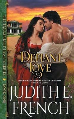 Defiant Love (The Triumphant Hearts Series, Book 1) - Judith E French - cover