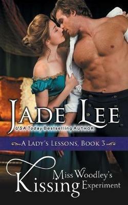 Miss Woodley's Kissing Experiment (A Lady's Lessons, Book 3) - Jade Lee - cover