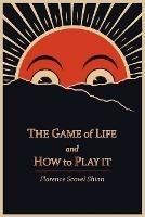 The Game of Life and How to Play It - Florence Scovel Shinn - cover