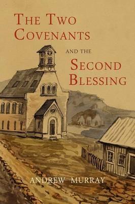 The Two Covenants and the Second Blessing - Andrew Murray - cover