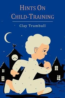 Hints on Child-Training - H Clay Trumbull - cover