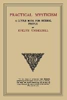 Practical Mysticism: A Little Book for Normal People - Evelyn Underhill - cover