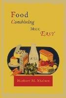 Food Combining Made Easy - Herbert M Shelton - cover