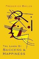 The Laws of Success & Happiness - Frederick W Bailes - cover