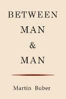 Between Man and Man - Martin Buber - cover