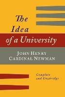 The Idea of a University Defined and Illustrated: In Nine Discourses [Complete Edition] - John Henry Newman - cover