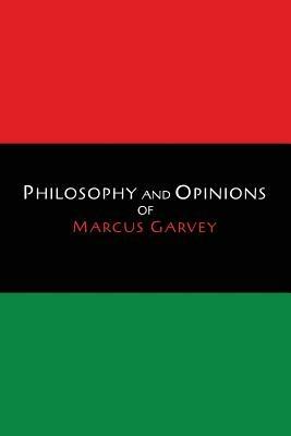 Philosophy and Opinions of Marcus Garvey [Volumes I & II in One Volume] - Marcus Garvey - cover