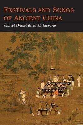 Festivals and Songs of Ancient China - Marcel Granet - cover