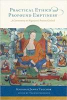 Practical Ethics and Profound Emptiness: A Commentary on Nagarjuna's Precious Garland - Khensur Jampa Tegchok,Thubten Chodron - cover