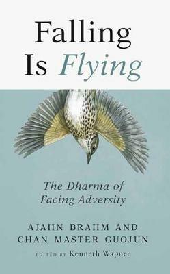 Falling is Flying: The Dharma of Facing Adversity - Ajahn Brahm,Guojun Master - cover