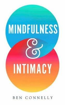 Mindfulness and Intimacy - Ben Connelly - cover