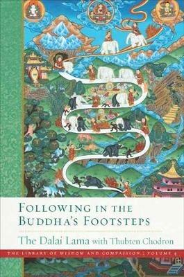 Following in the Buddha's Footsteps: The Library of Wisdom and Compassion. Volume 4 - Dalai Lama XIV,Thubten Chodron - cover
