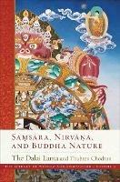 Samsara, Nirvana, and Buddha Nature - His Holiness the Dalai Lama,Ven. Thubten Chodron Chodron - cover