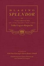 Blazing Splendor: The Memoirs of the Dzogchen Yogi Tulku Urgyen Rinpoche